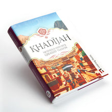 Load image into Gallery viewer, Khadijah - Mother of History&#39;s Greatest Nation

